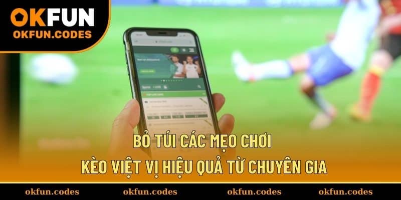 Bỏ túi các mẹo chơi kèo việt vị hiệu quả từ chuyên gia