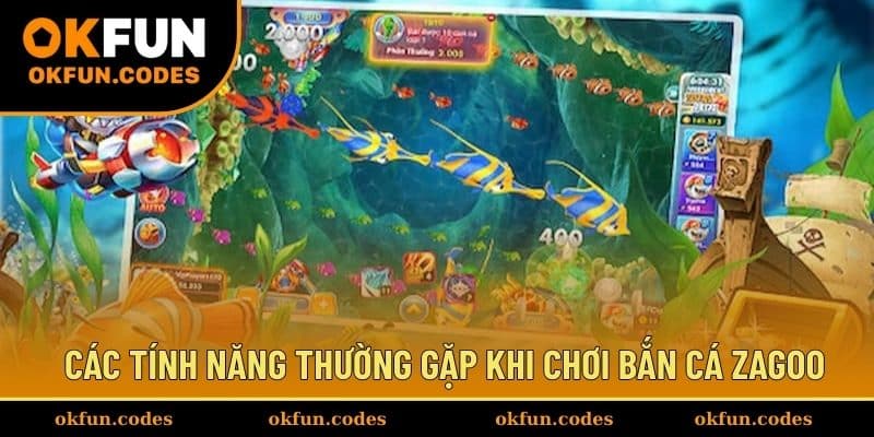 Các tính năng thường gặp khi chơi bắn cá Zagoo