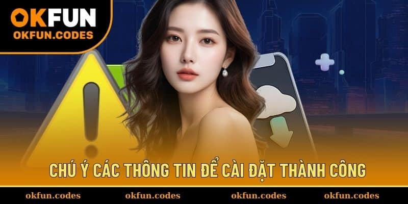 Chú ý các thông tin để cài đặt thành công