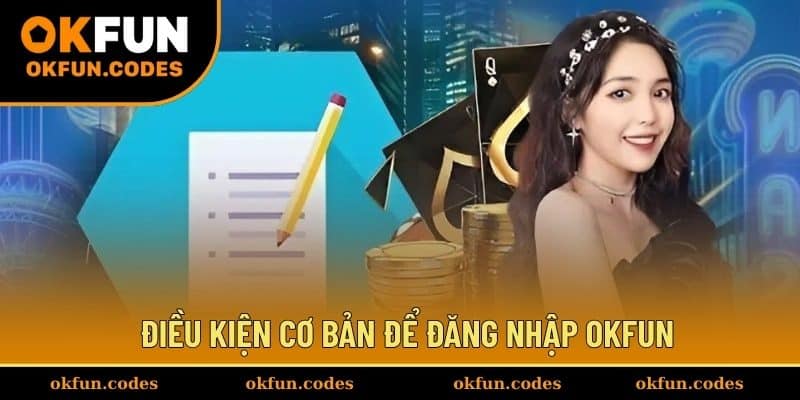Điều kiện cơ bản để đăng nhập OKFUN