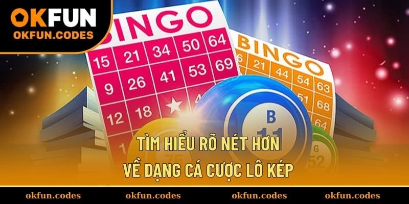 Tìm hiểu rõ nét hơn về dạng cá cược lô kép