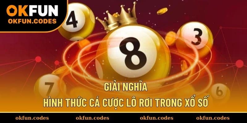 Giải nghĩa hình thức cá cược lô rơi trong xổ số