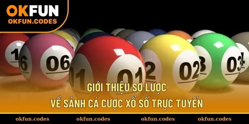 Giới thiệu sơ lược về sảnh cá cược xổ số trực tuyến