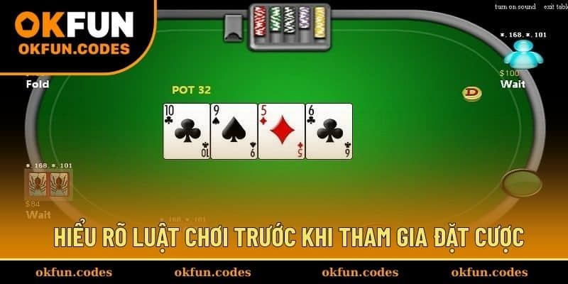 Hiểu rõ luật chơi trước khi tham gia đặt cược