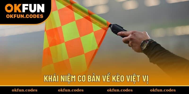Khái niệm cơ bản về thông tin kèo việt vị
