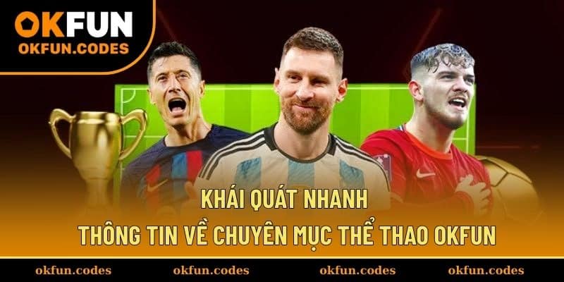 Khái quát nhanh thông tin về chuyên mục thể thao OKFUN