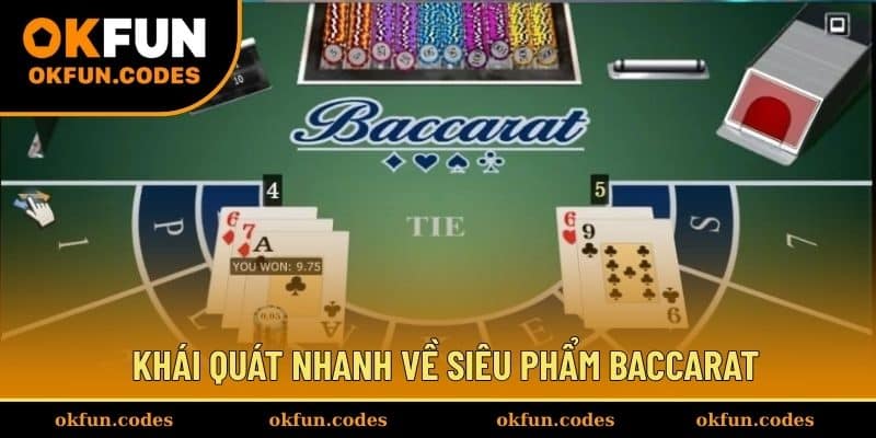 Khái quát nhanh về siêu phẩm Baccarat
