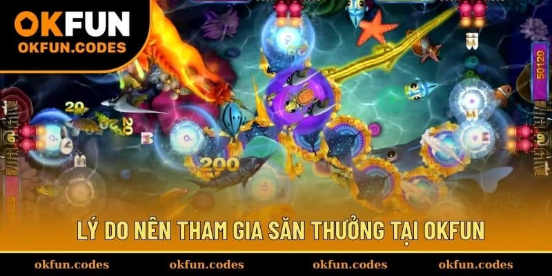 Lý do nên tham gia săn thưởng tại OKFUN