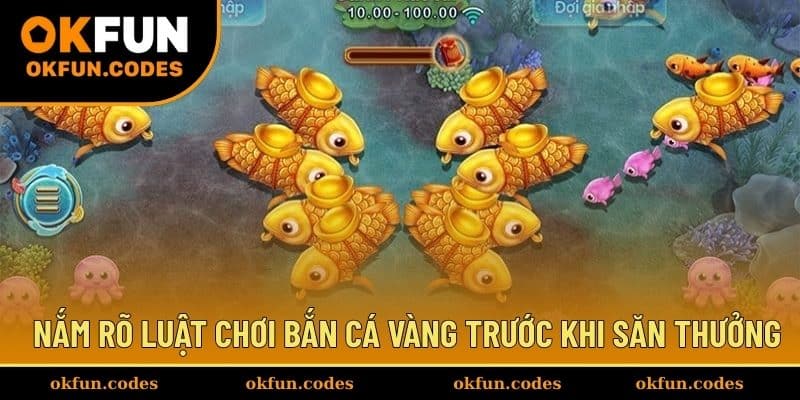 Nắm rõ luật chơi bắn cá Vàng trước khi săn thưởng