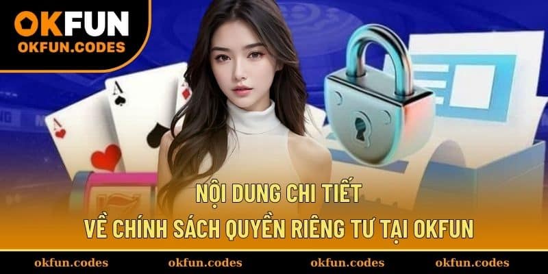 Nội dung chi tiết về chính sách quyền riêng tư tại OKFUN