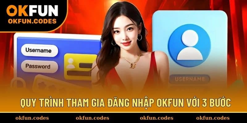 Quy trình tham gia đăng nhập OKFUN với 3 bước