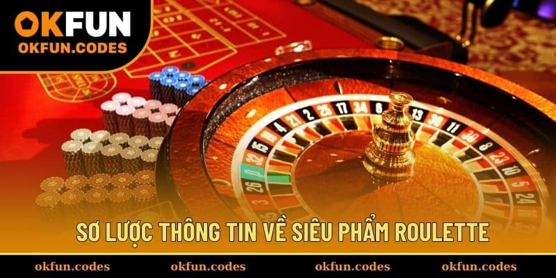 Sơ lược thông tin về siêu phẩm Roulette