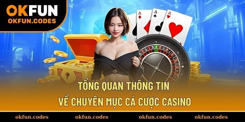 Tổng quan thông tin về chuyên mục cá cược Live Casino