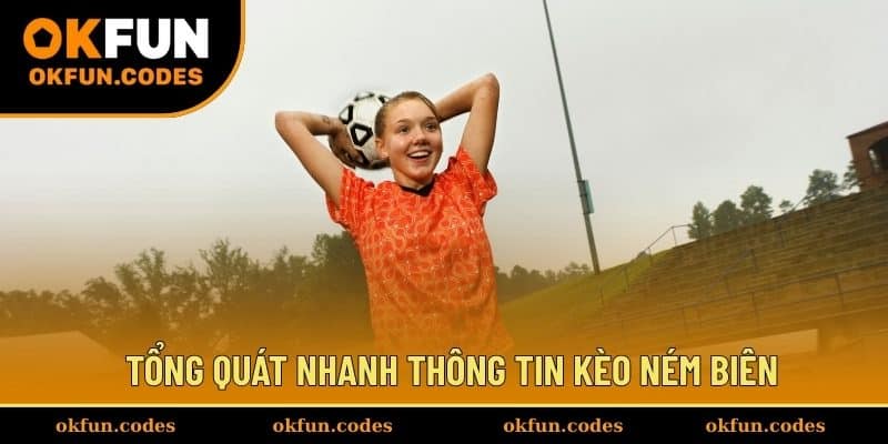 Tổng quát nhanh thông tin kèo ném biên