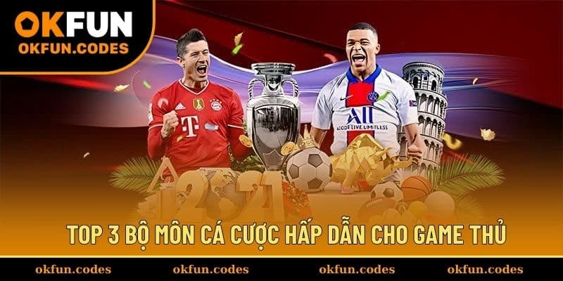 Top 3 bộ môn cá cược hấp dẫn cho game thủ