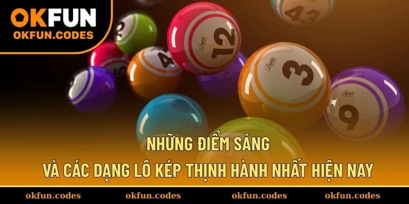 Những điểm sáng và các dạng lô kép thịnh hành nhất hiện nay